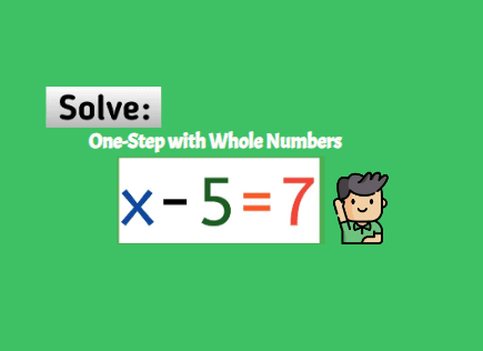Solving One-Step Equations with Whole Numbers